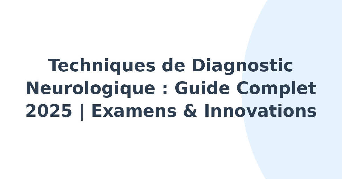 Techniques de diagnostic neurologique