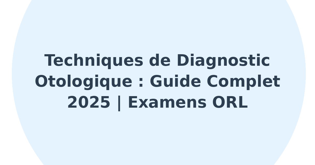 Techniques de diagnostic otologique