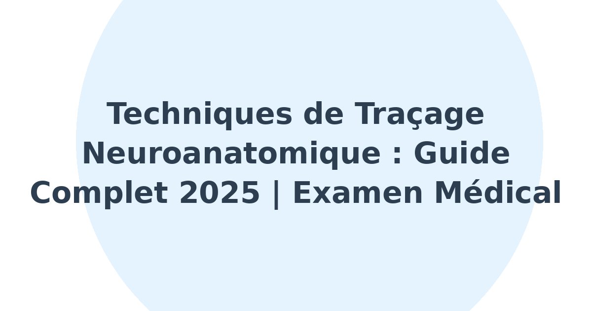 Techniques de traçage neuroanatomique