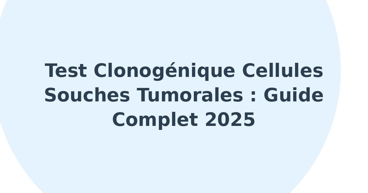 Test clonogénique de cellules souches tumorales