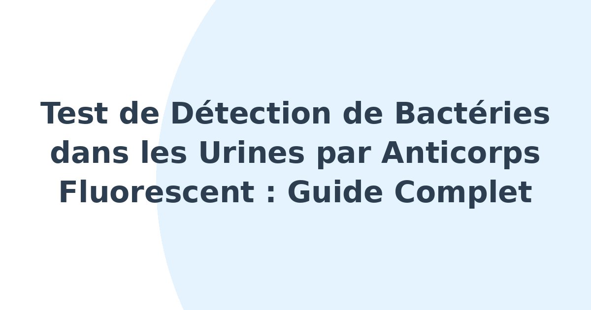 Test de détection de bactéries dans les urines par anticorps fluorescent