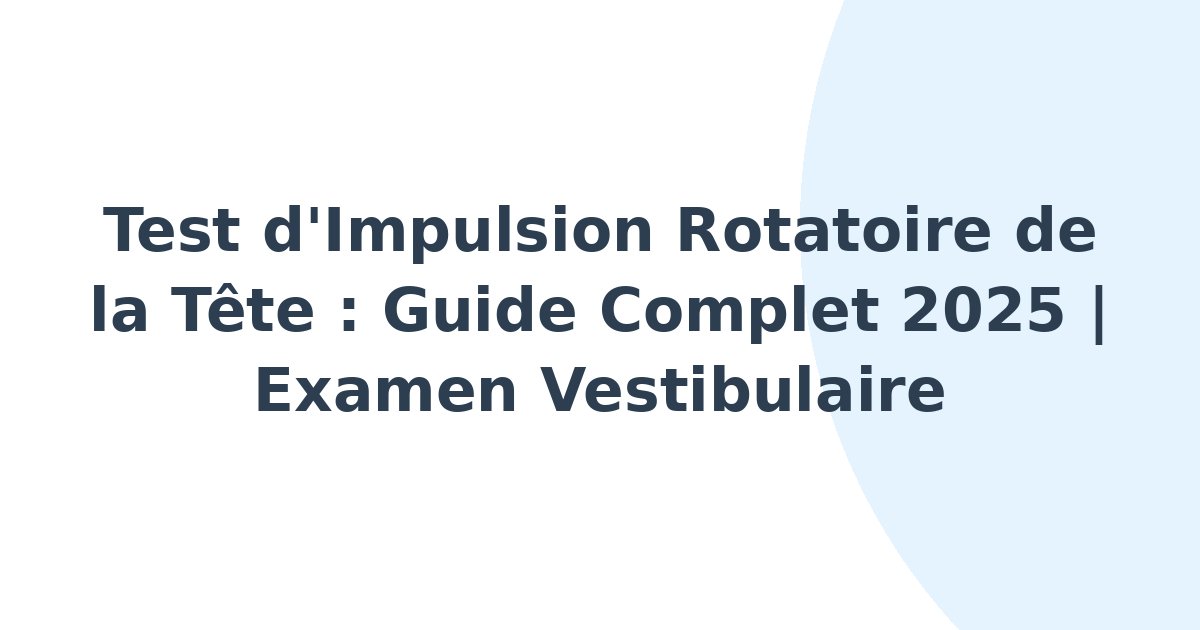 Test d'impulsion rotatoire de la tête