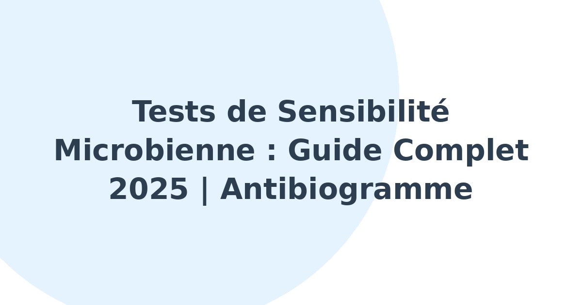 Tests de sensibilité microbienne