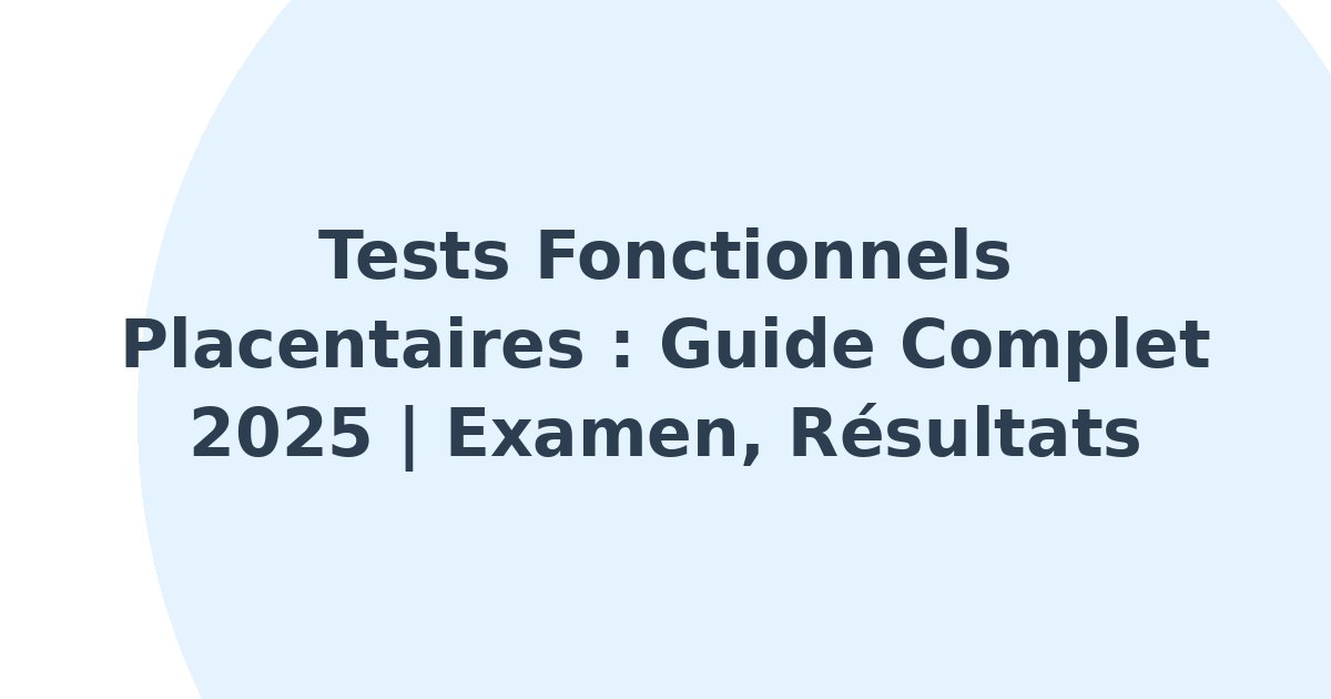 Tests fonctionnels placentaires