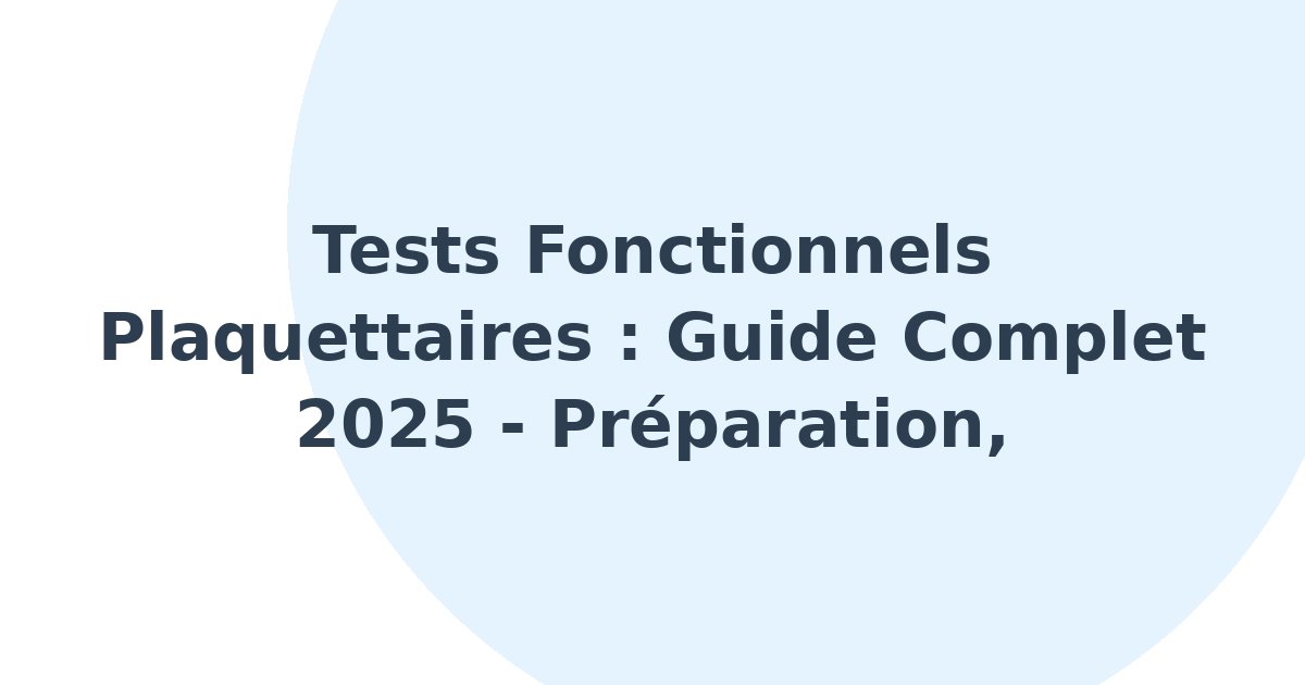 Tests fonctionnels plaquettaires