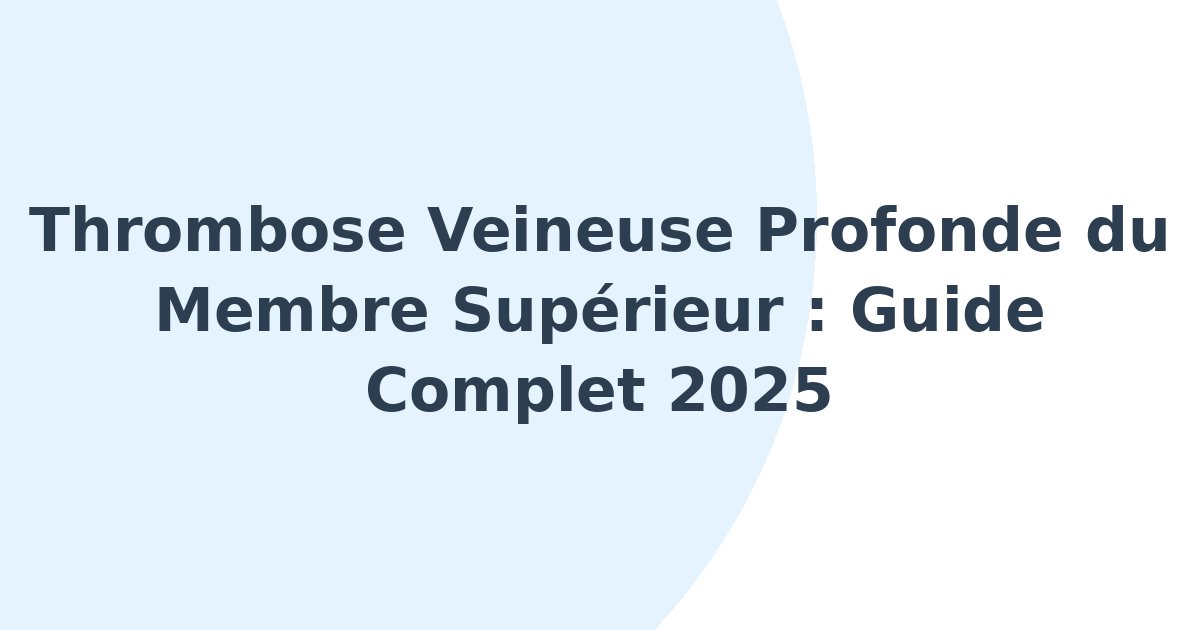 Thrombose veineuse profonde du membre supérieur