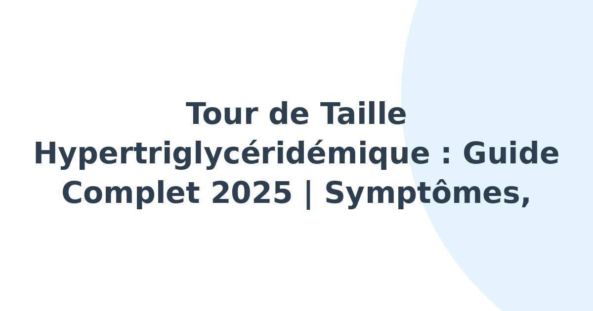 Tour de taille hypertriglycéridémique