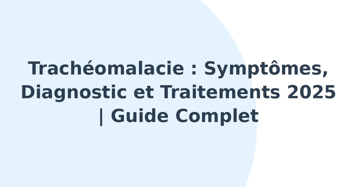 Trachéomalacie