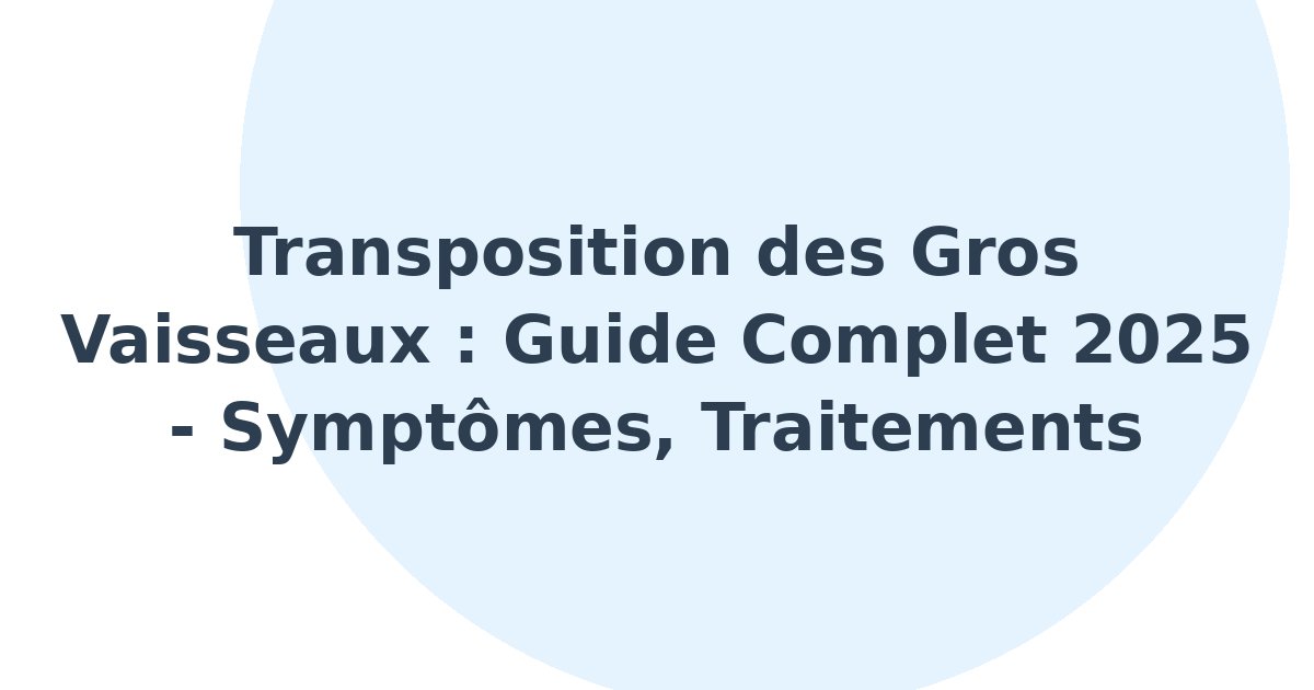 Transposition des gros vaisseaux