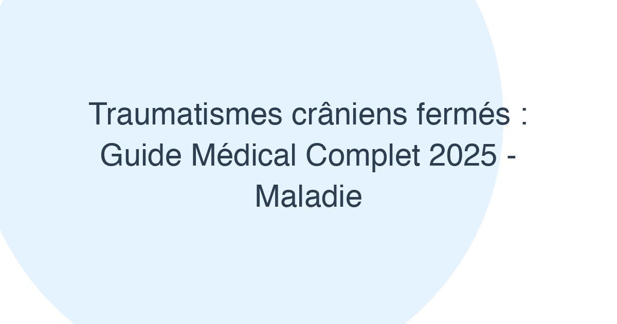 Traumatismes crâniens fermés