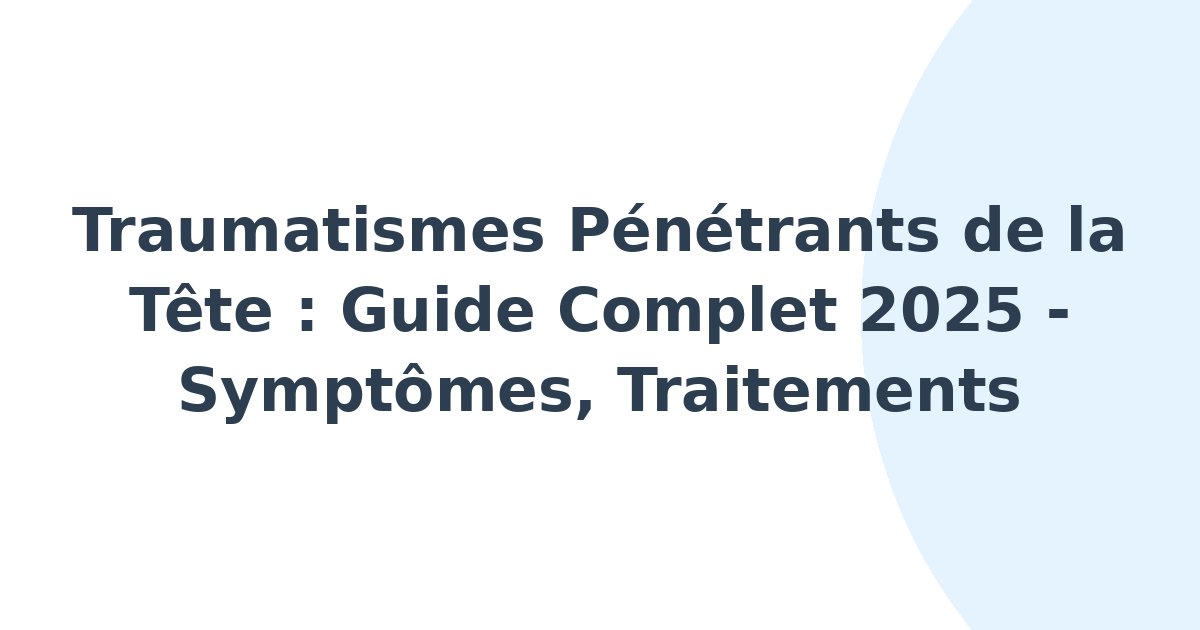 Traumatismes pénétrants de la tête