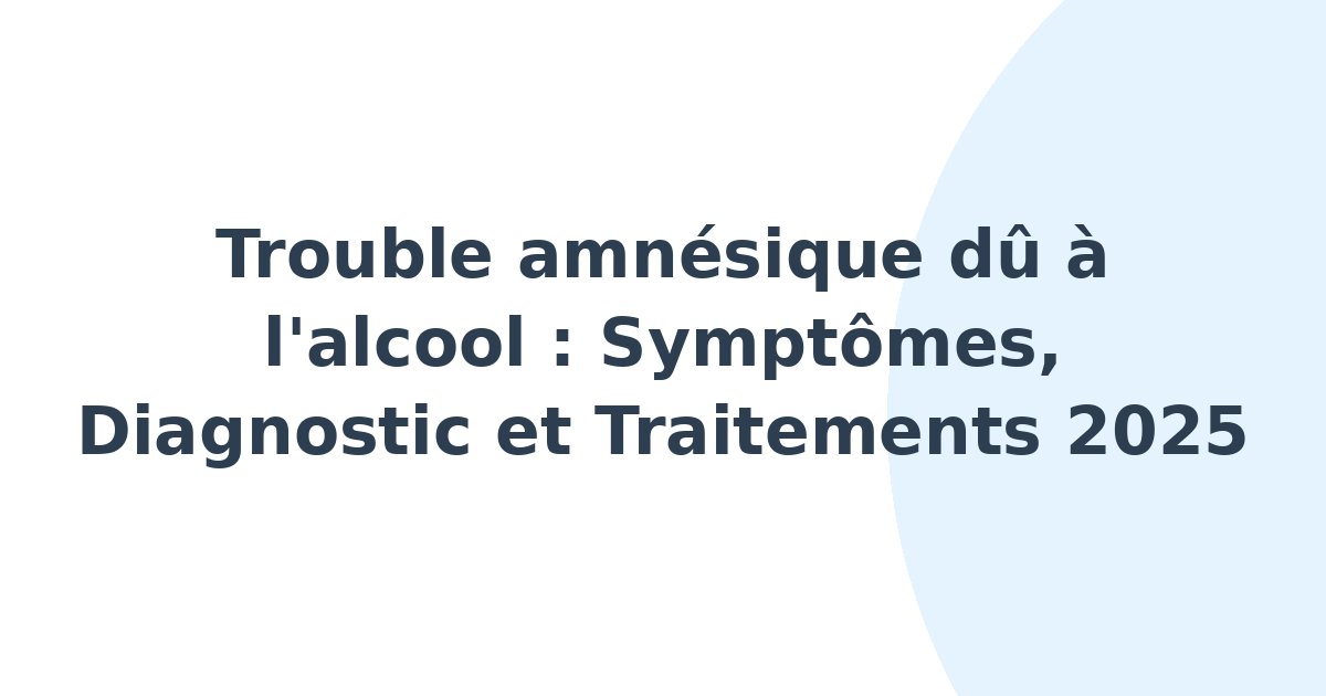 Trouble amnésique dû à l'alcool