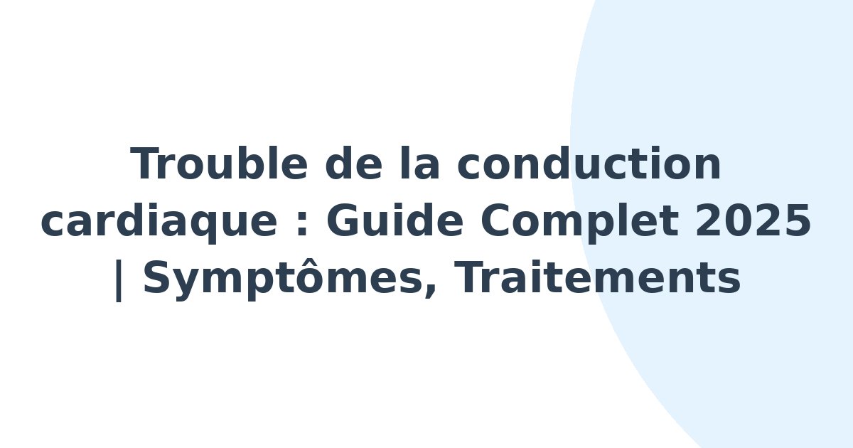 Trouble de la conduction cardiaque