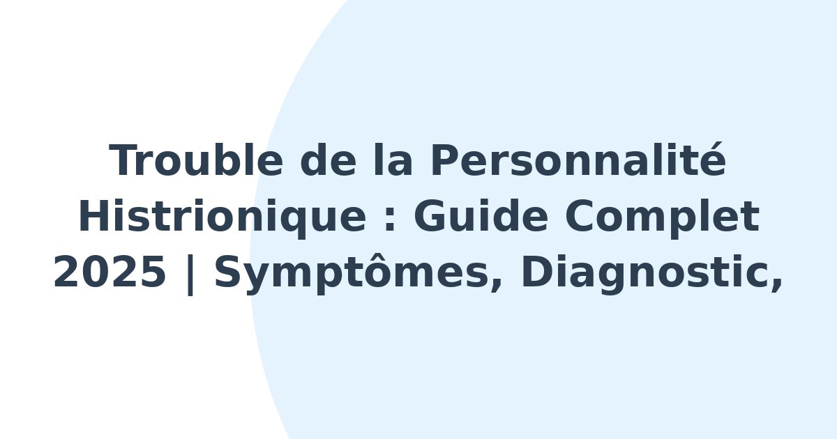 Trouble de la personnalité de type histrionique