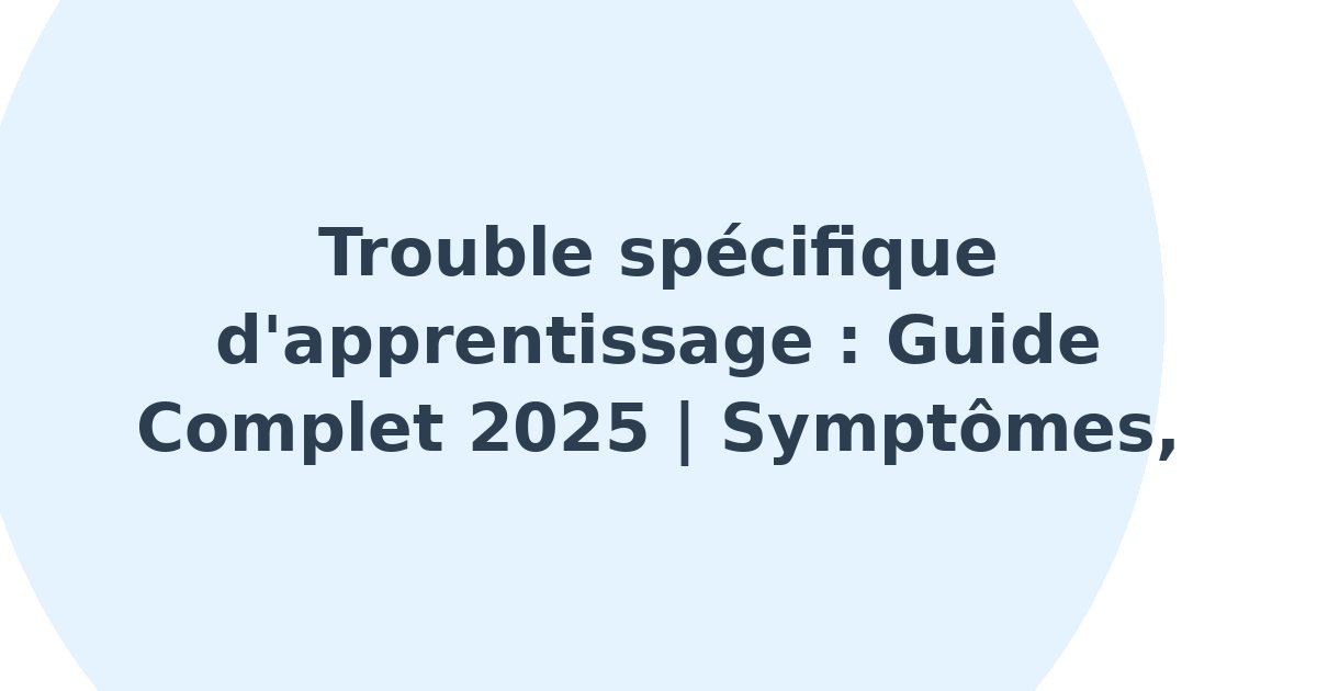 Trouble spécifique d'apprentissage