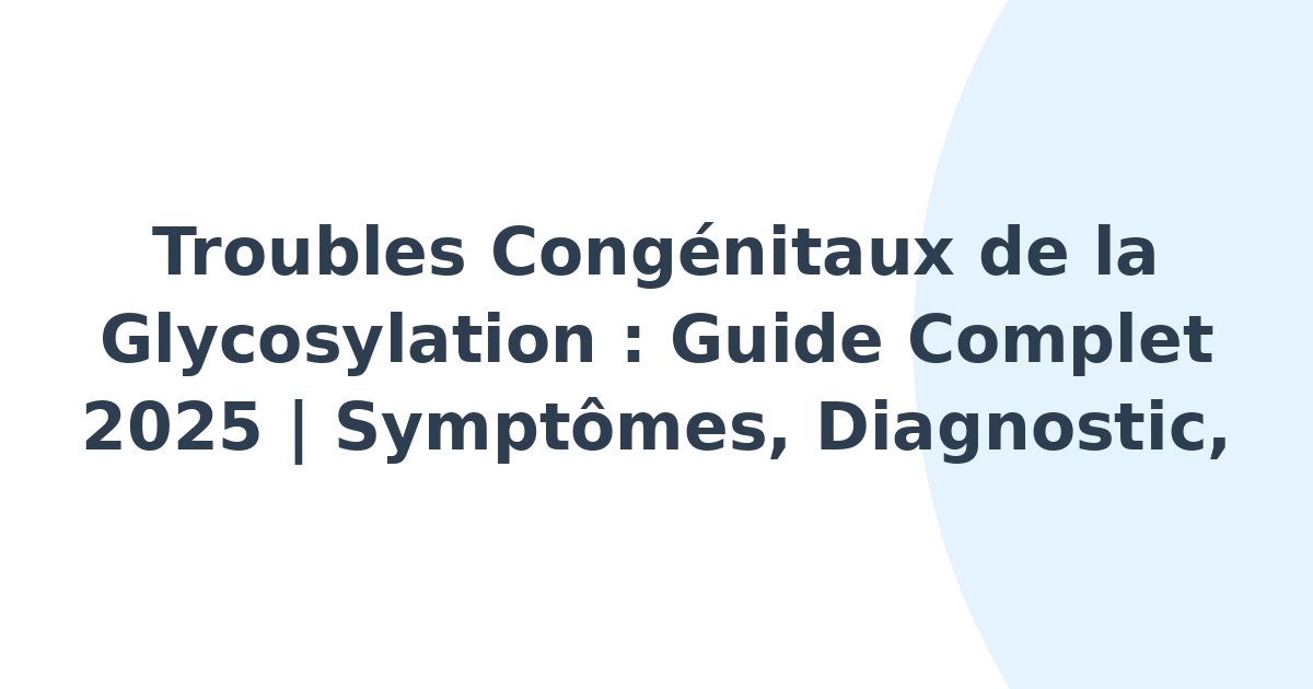 Troubles congénitaux de la glycosylation