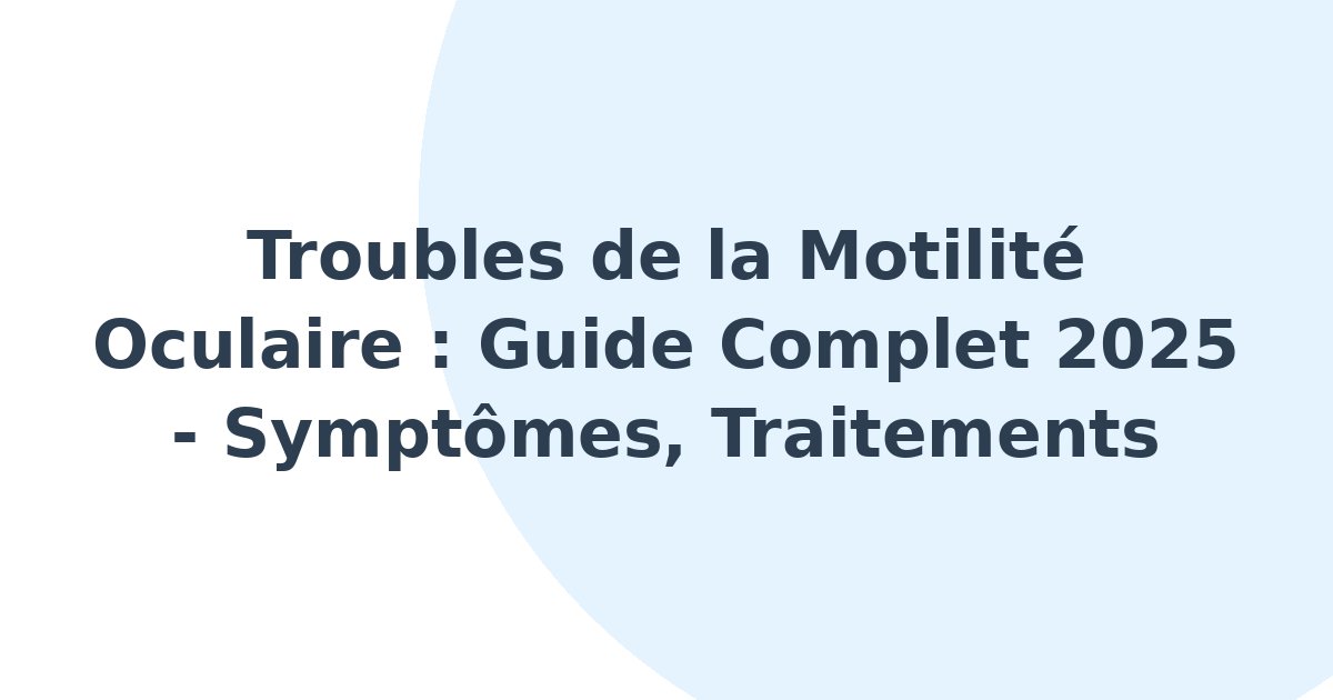 Troubles de la motilité oculaire