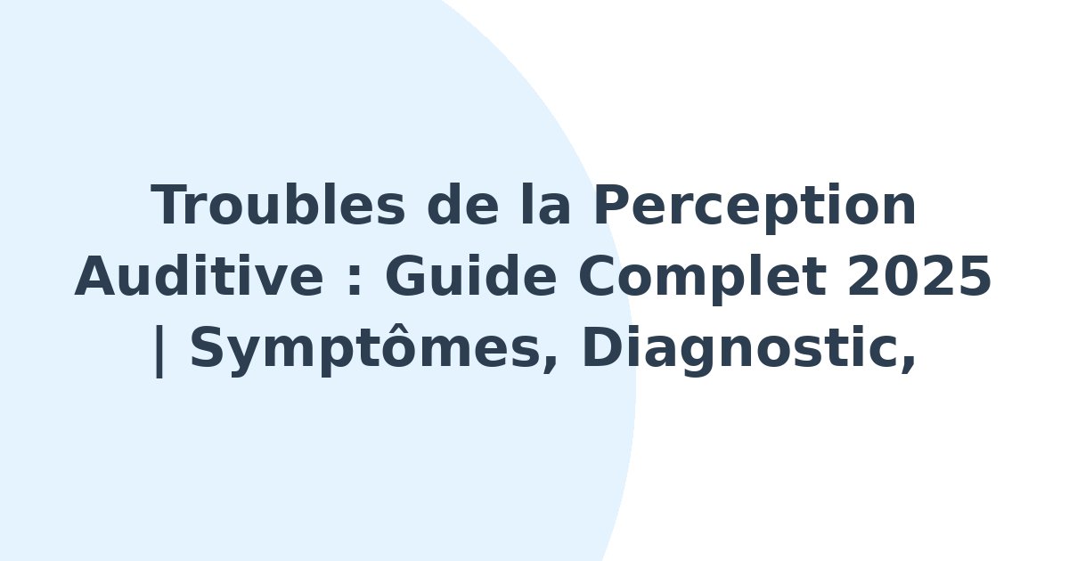 Troubles de la perception auditive
