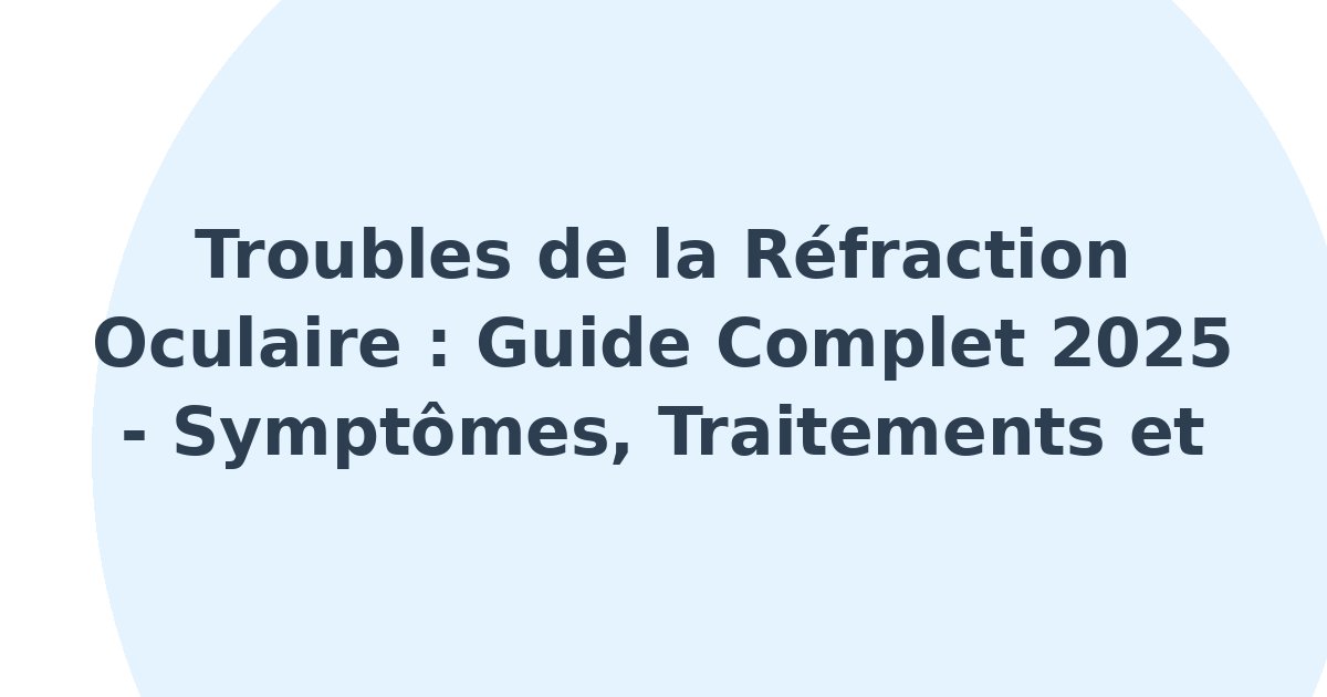 Troubles de la réfraction oculaire