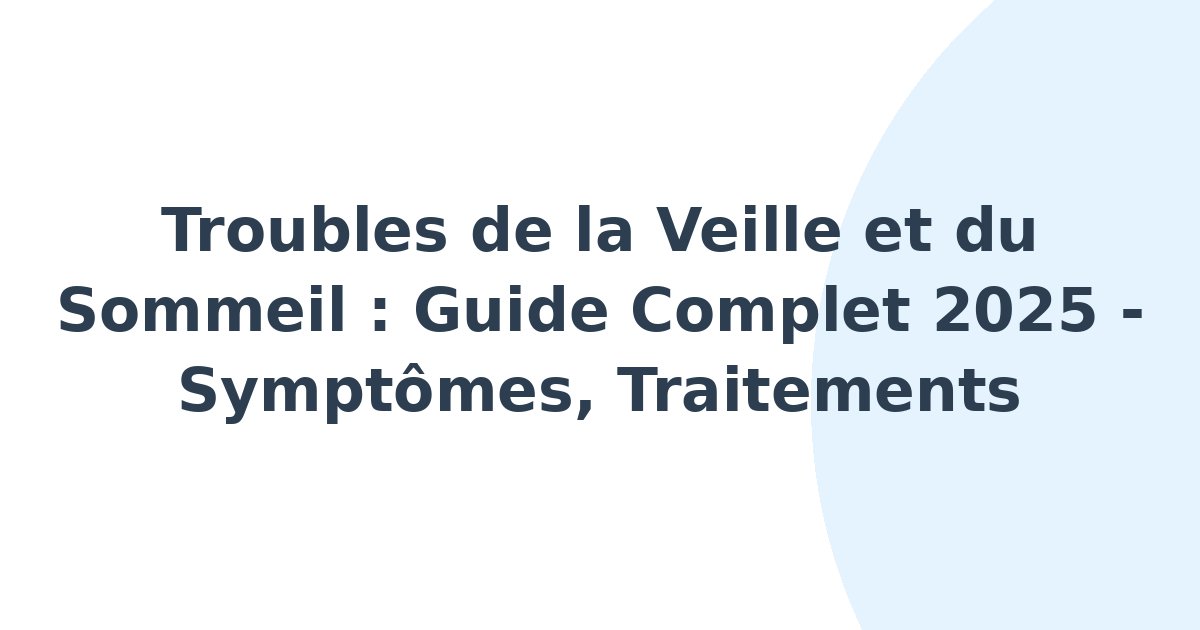 Troubles de la veille et du sommeil