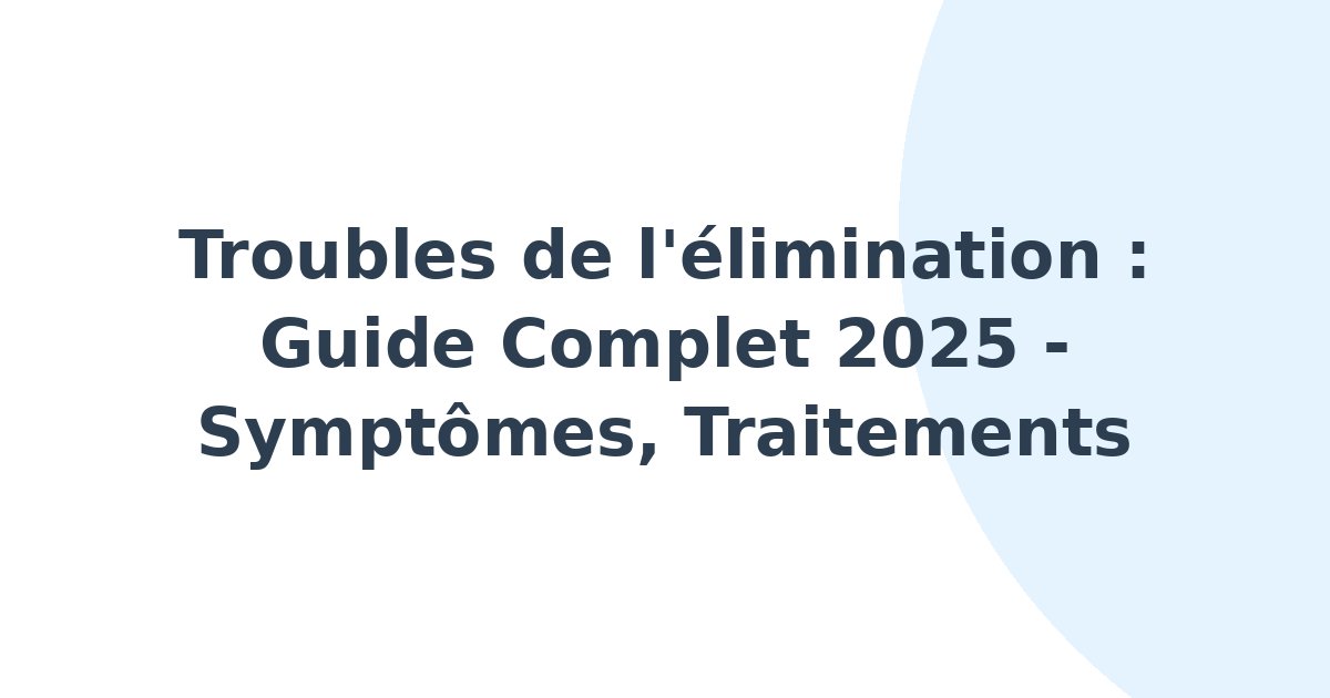 Troubles de l'élimination