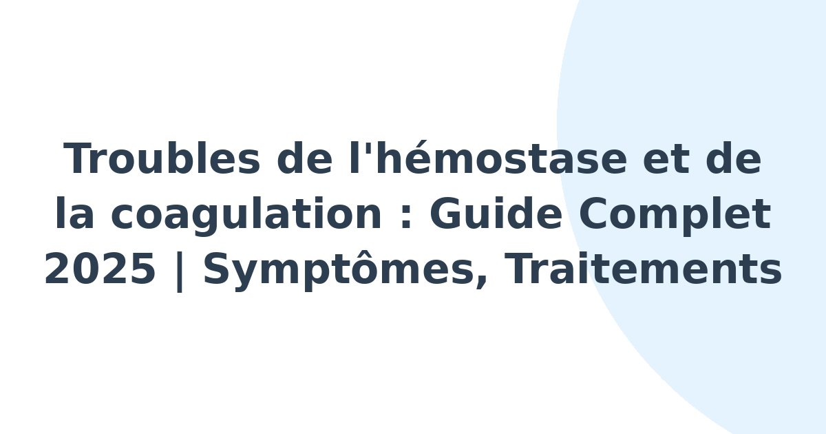 Troubles de l'hémostase et de la coagulation
