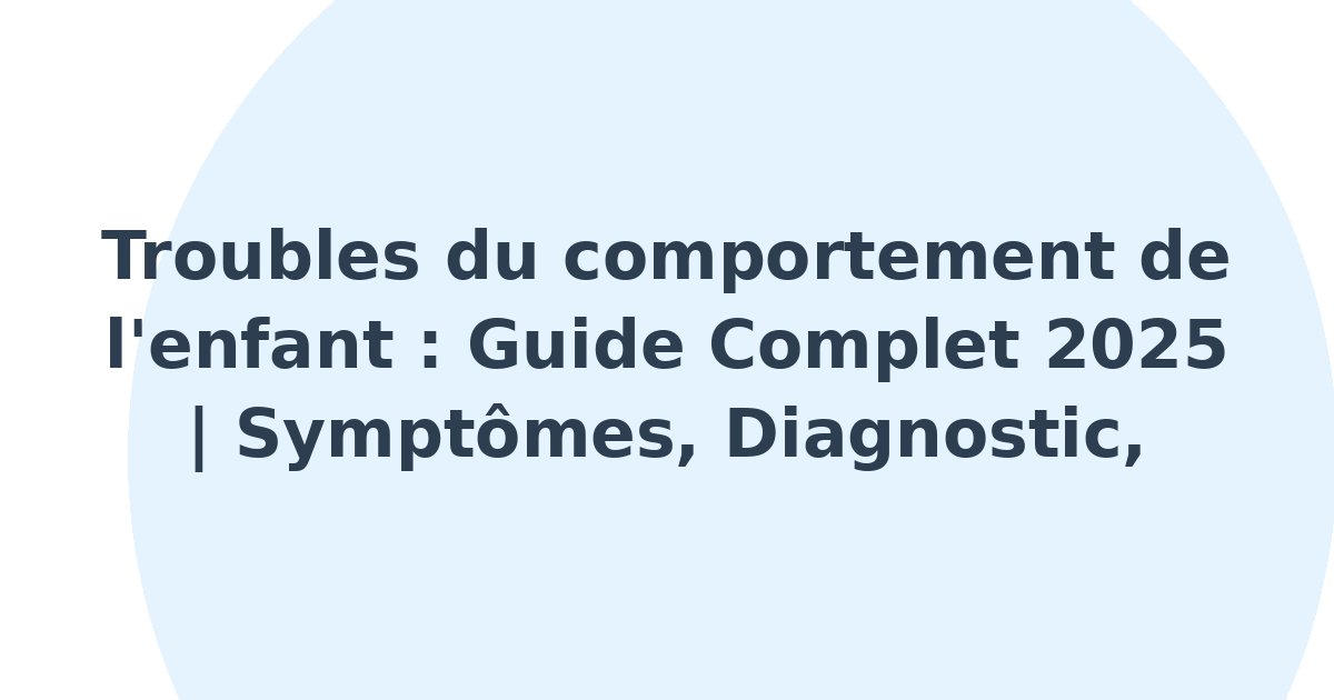 Troubles du comportement de l'enfant