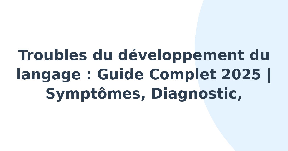 Troubles du développement du langage