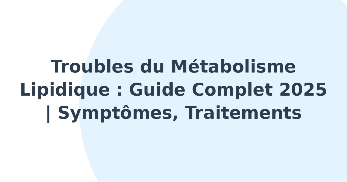 Troubles du métabolisme lipidique