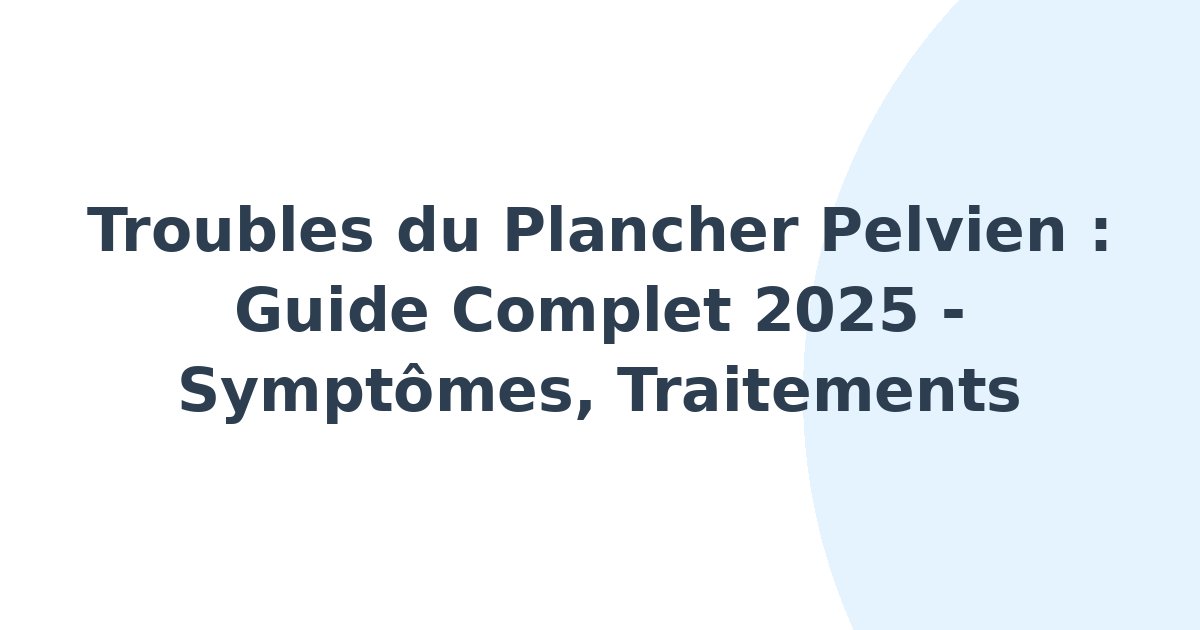 Troubles du plancher pelvien