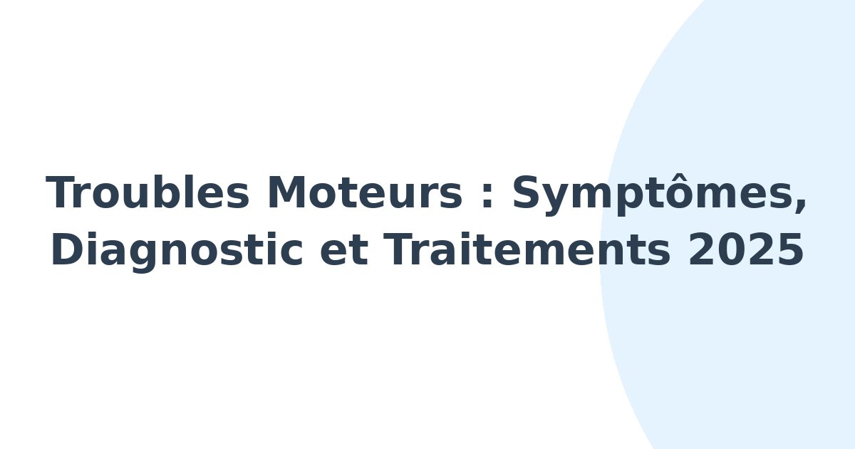 Troubles moteurs