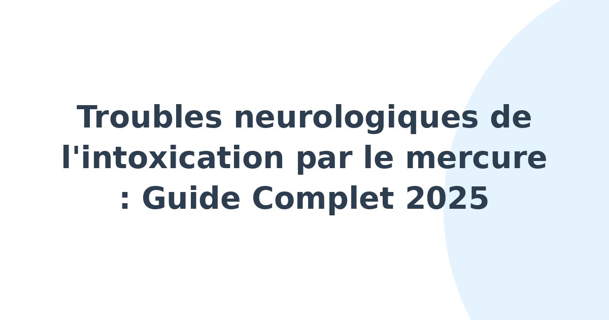 Troubles neurologiques de l'intoxication par le mercure