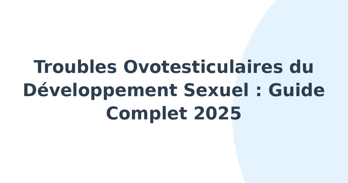 Troubles ovotesticulaires du développement sexuel
