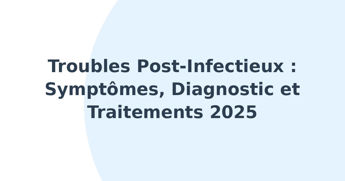 Troubles post-infectieux