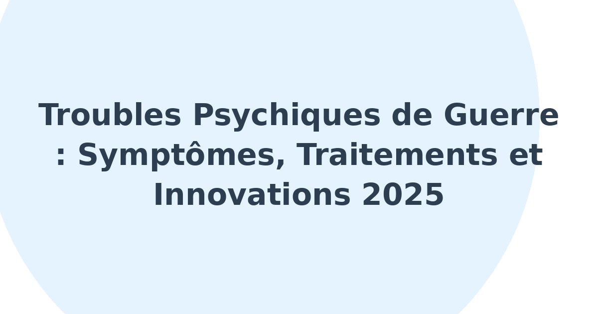 Troubles psychiques liés à la guerre