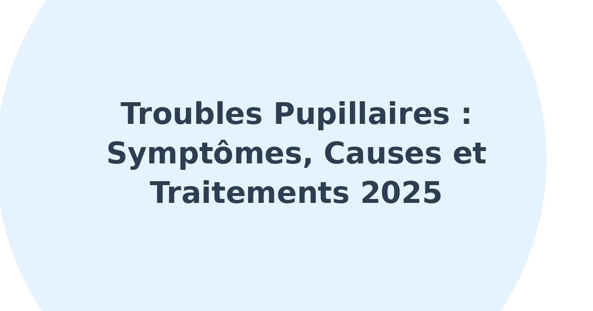 Troubles pupillaires