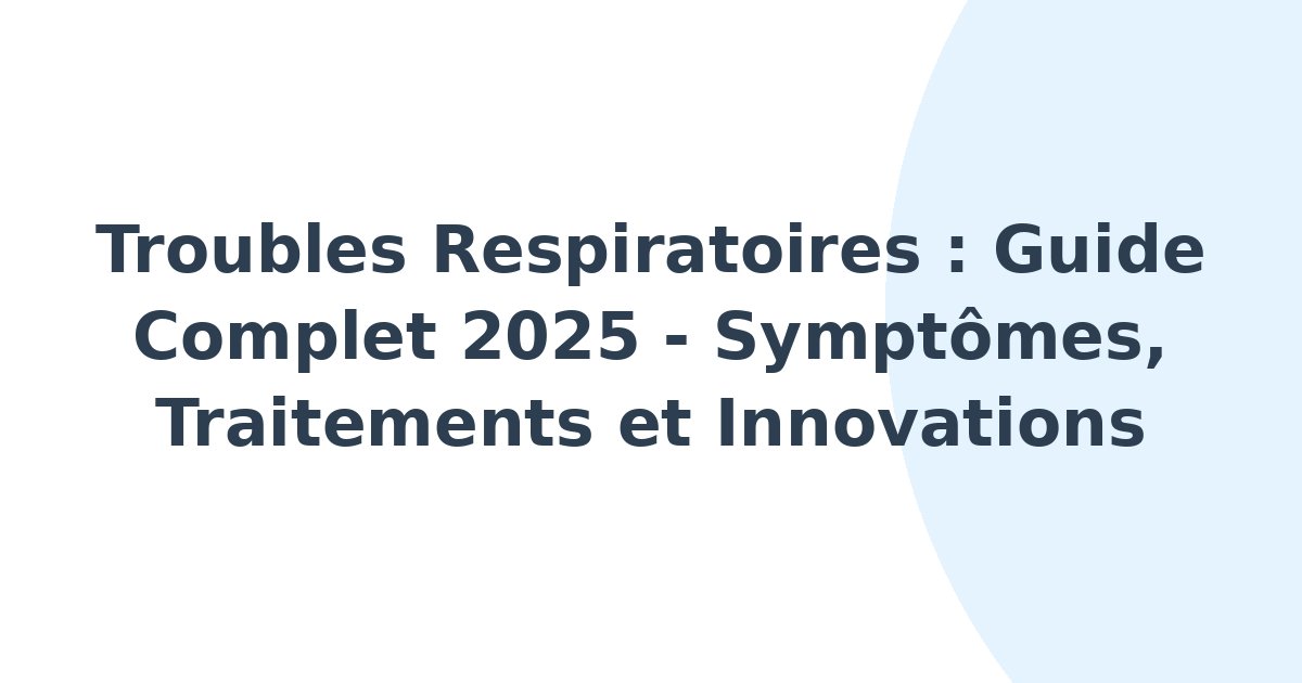 Troubles respiratoires