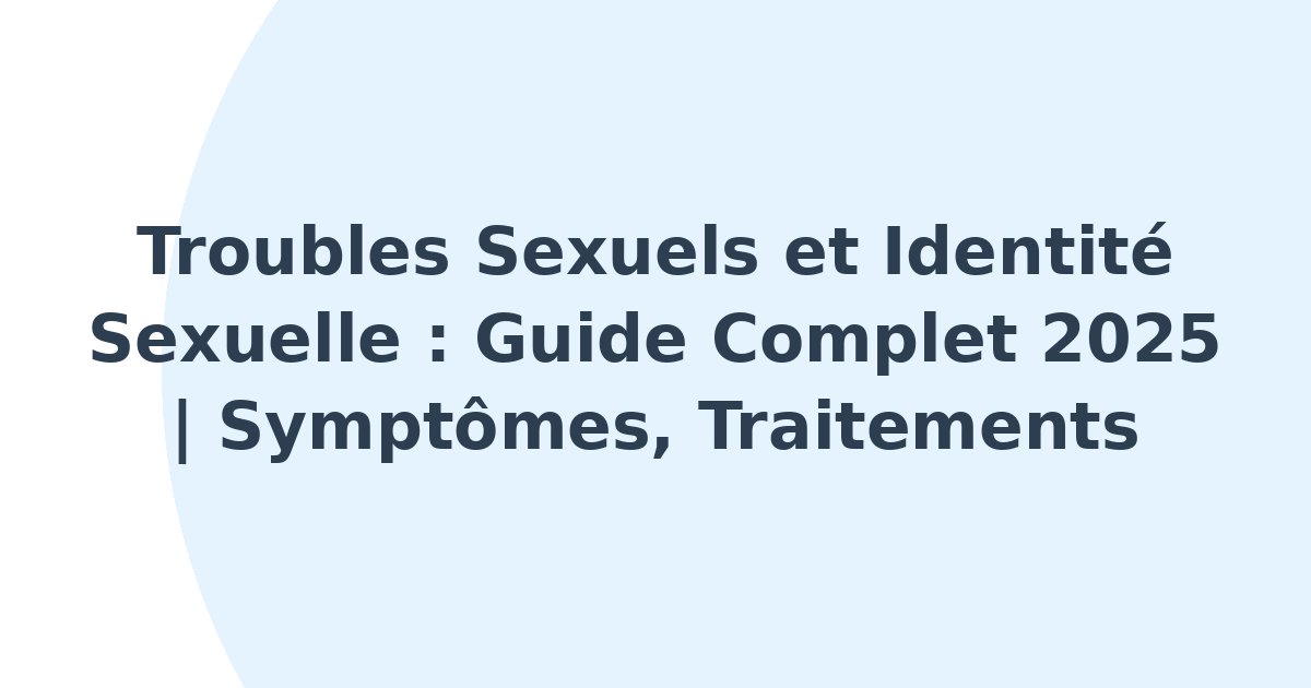 Troubles sexuels et troubles de l'identité sexuelle