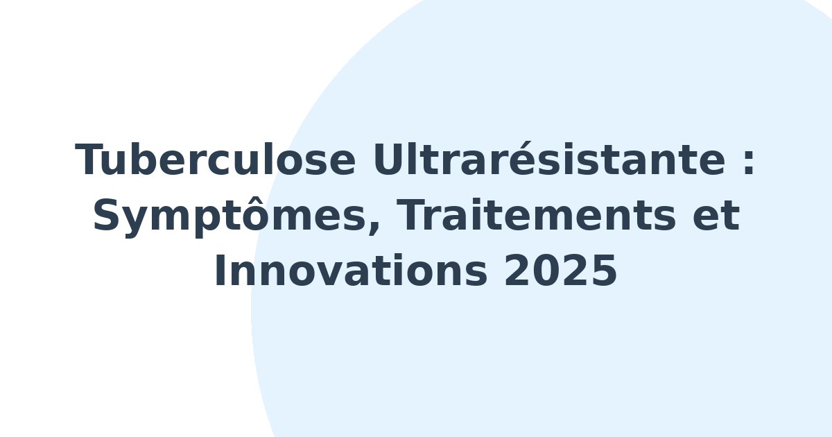Tuberculose ultrarésistante aux médicaments