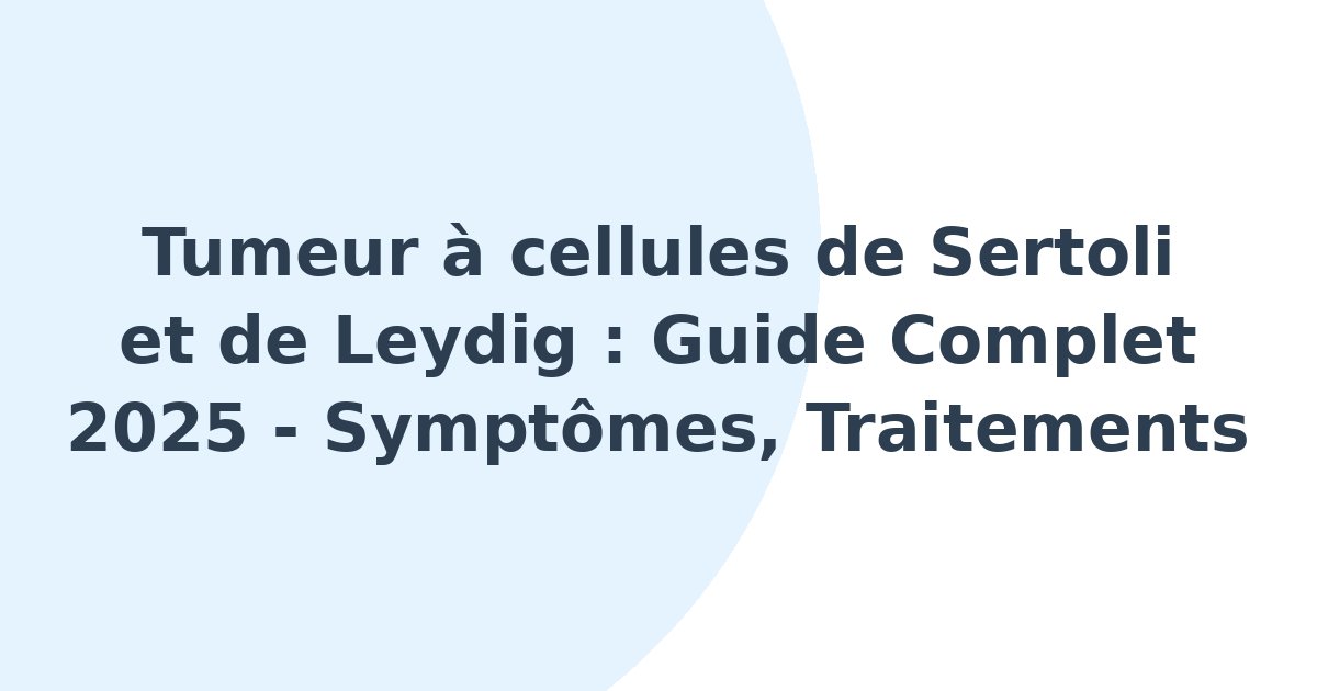 Tumeur à cellules de Sertoli et de Leydig