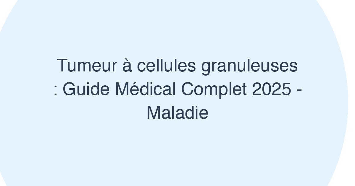 Tumeur à cellules granuleuses