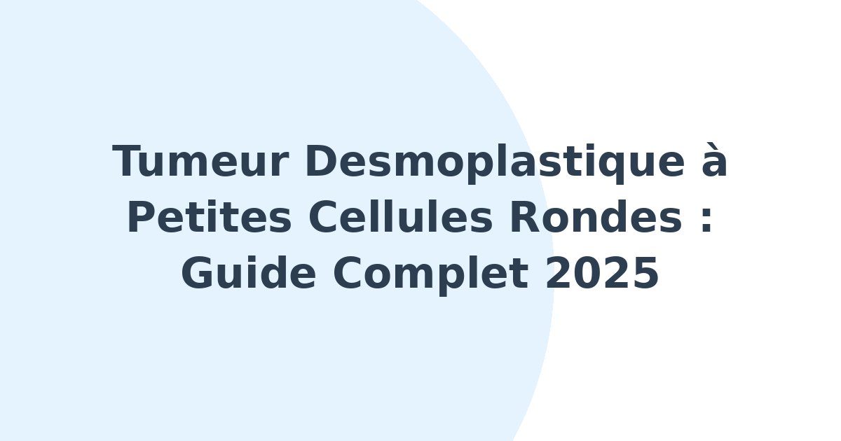 Tumeur desmoplastique à petites cellules rondes
