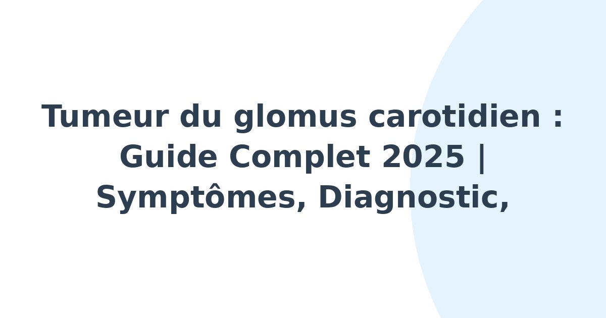 Tumeur du glomus carotidien