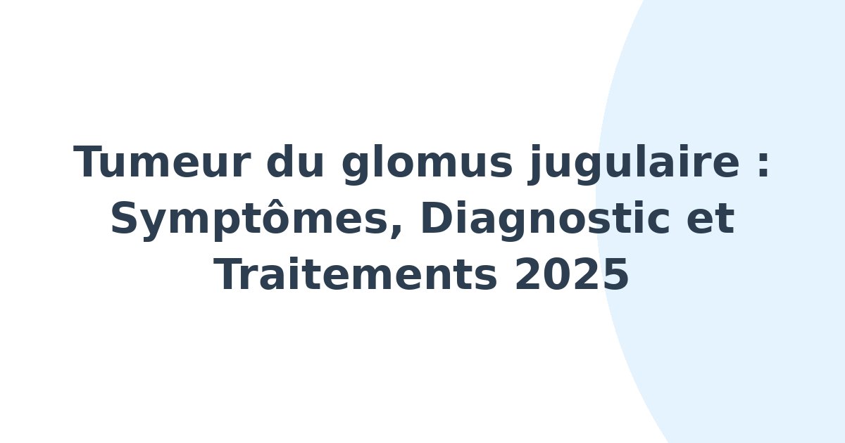 Tumeur du glomus jugulaire