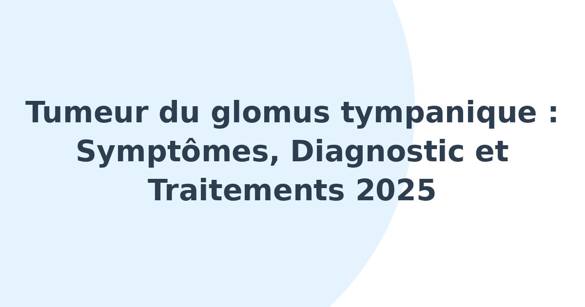 Tumeur du glomus tympanique