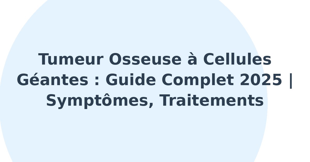 Tumeur osseuse à cellules géantes