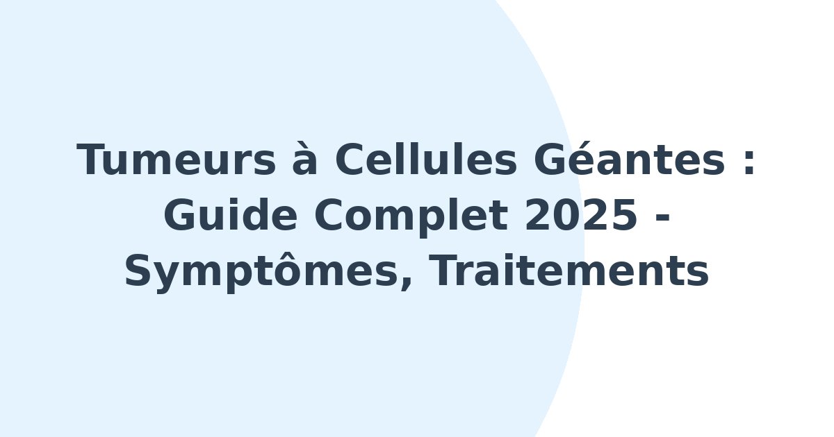 Tumeurs à cellules géantes
