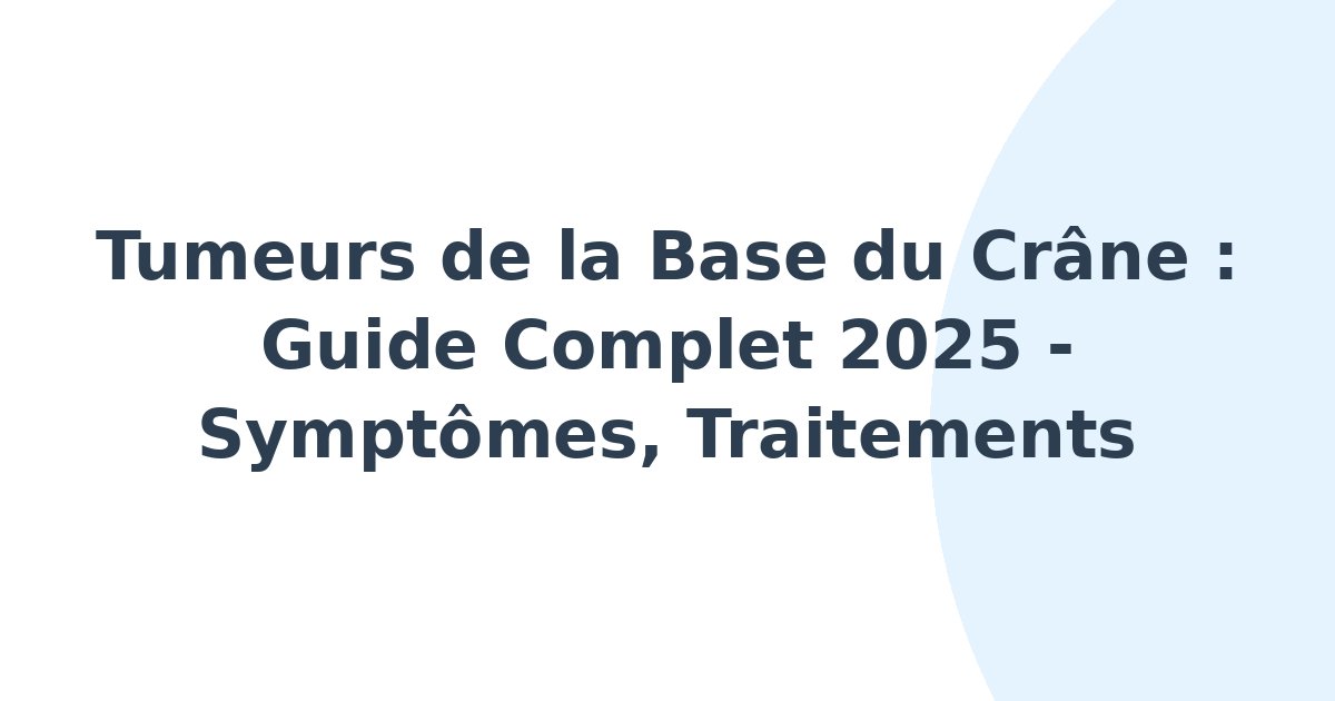 Tumeurs de la base du crâne