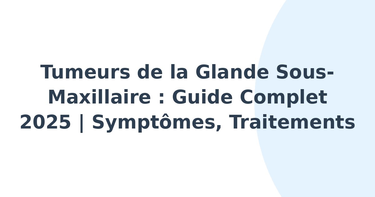 Tumeurs de la glande sous-maxillaire