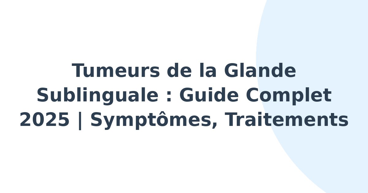 Tumeurs de la glande sublinguale